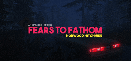 溯源之惧:诺伍德便车 | Fears to Fathom – Norwood Hitchhike