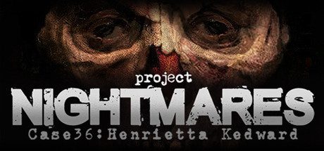 梦魇计划 | Project Nightmares Case 36: Henrietta Kedward(正式版)