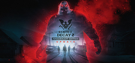 腐烂国度2：巨霸主宰版 | State of Decay 2: Juggernaut Edition